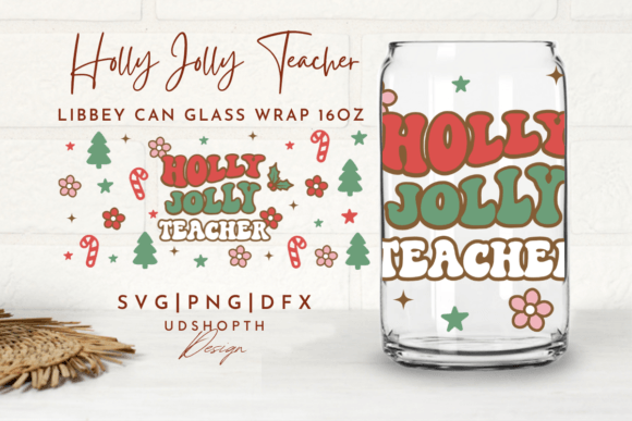 Holly Jolly Teacher Can Glass Svg, 16oz for Crafts