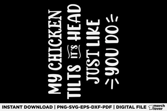 My Chicken Tilts It s Head: Top T-Shirt Designs