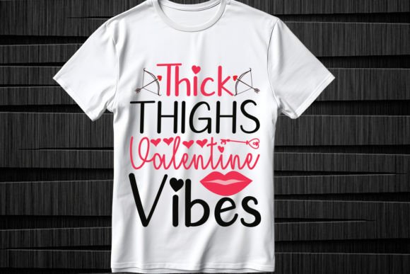Thick Thighs Valentine Vibes SVG for T-Shirt Designs